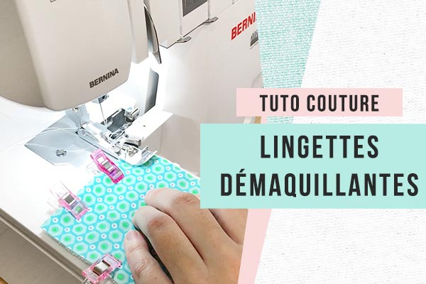 Comment coudre des lingettes démaquillantes lavables ?