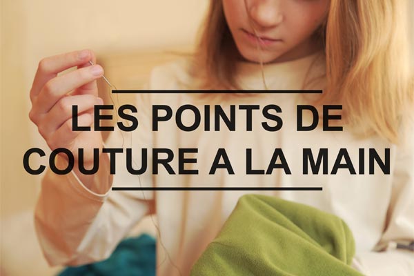 Quels sont les points de couture réalisés à la main ?