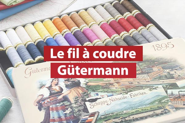 Pourquoi choisir les fils à coudre Gutermann