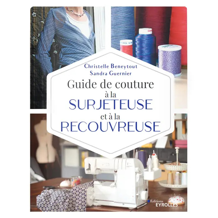 Guide couture surjeteuse et recouvreuse Guide couture surjeteuse et recouvreuse