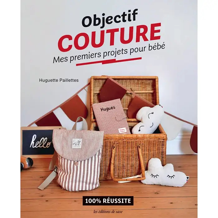 Objectif Couture : Mes premiers projets pour bébé Objectif Couture : Mes premiers projets pour bébé