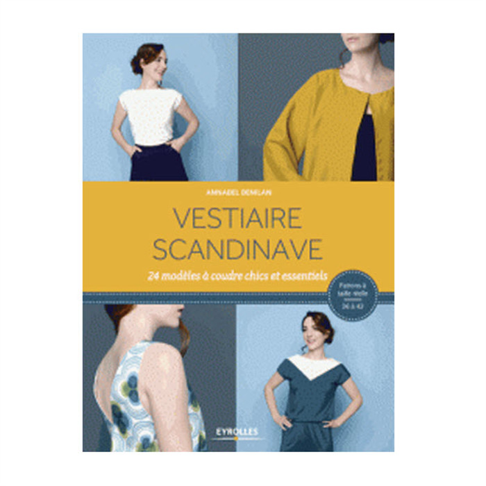 Vestiaire scandinave: 24 modèles à coudre chics & essentiels Vestiaire scandinave: 24 modèles à coudre chics & essentiels